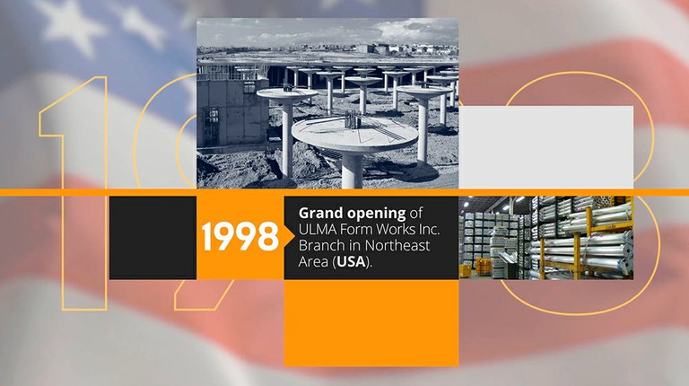 ULMA started USA operations by opening a Formworks branch in Northeast in 1998.